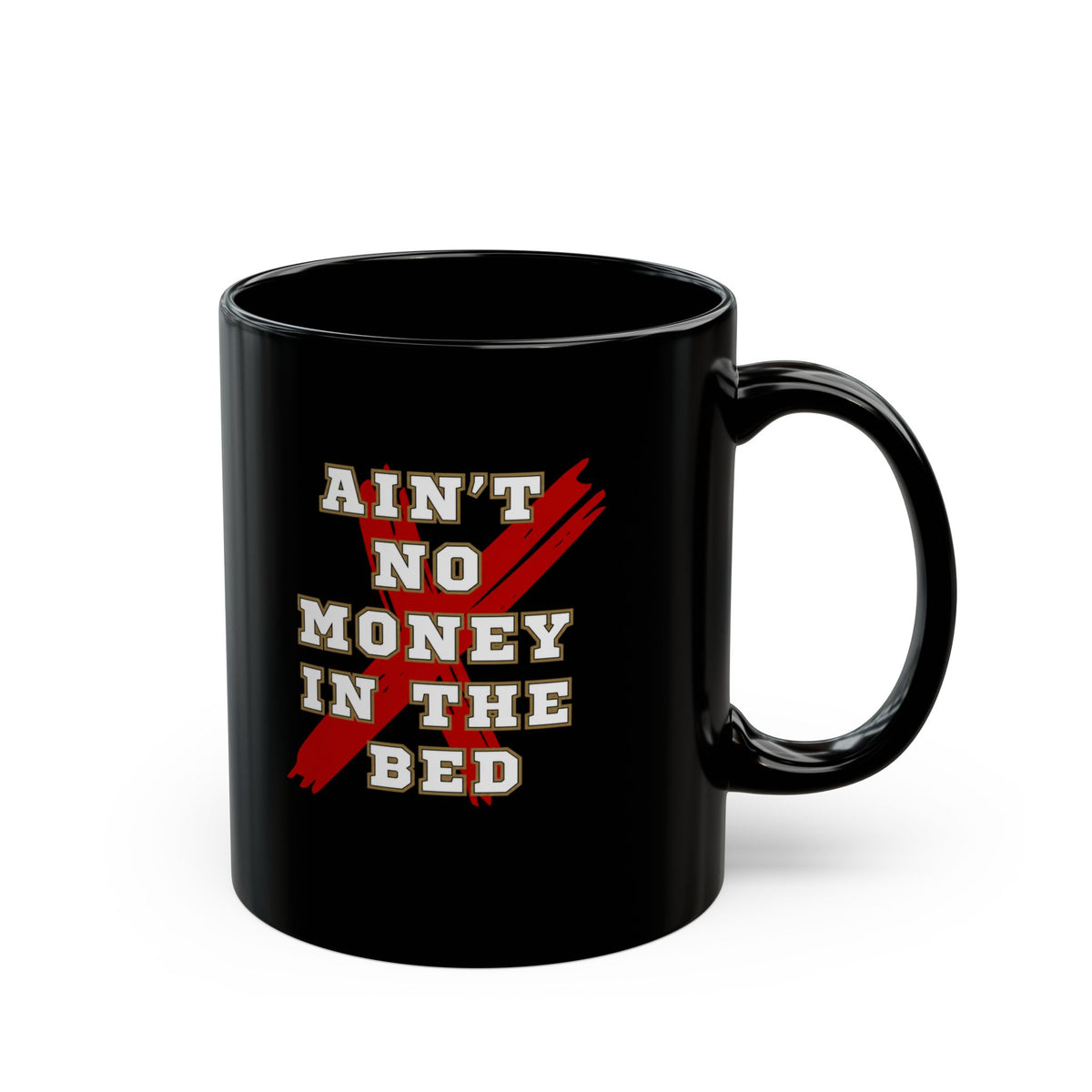 Ain't No Money in the Bed funny mug on a kitchen surface