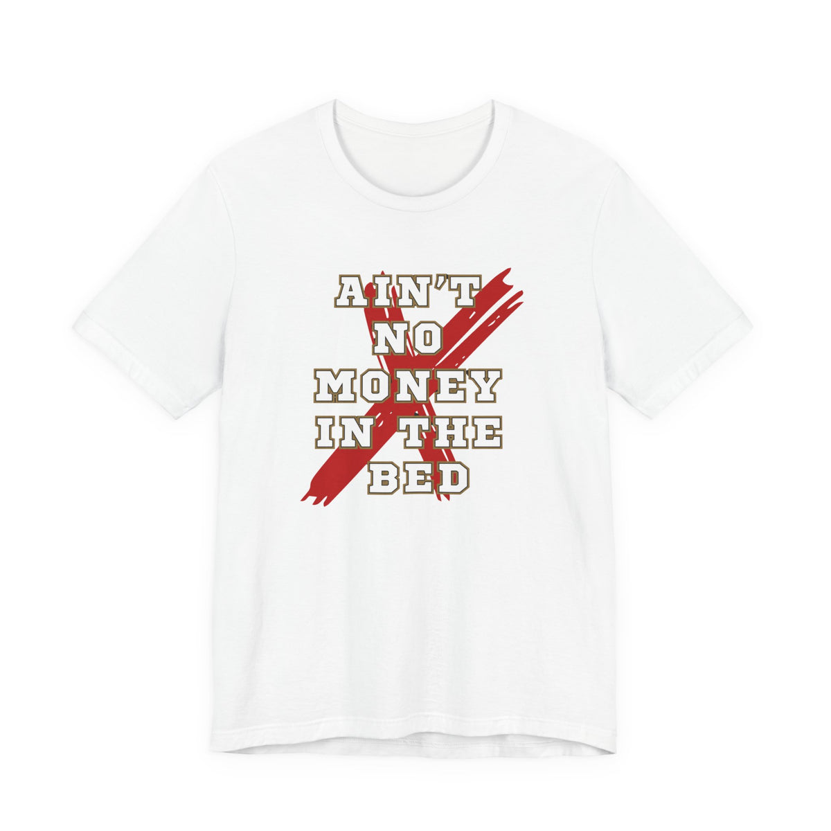 Ain't No Money in the Bed unisex tee, size and fit reference