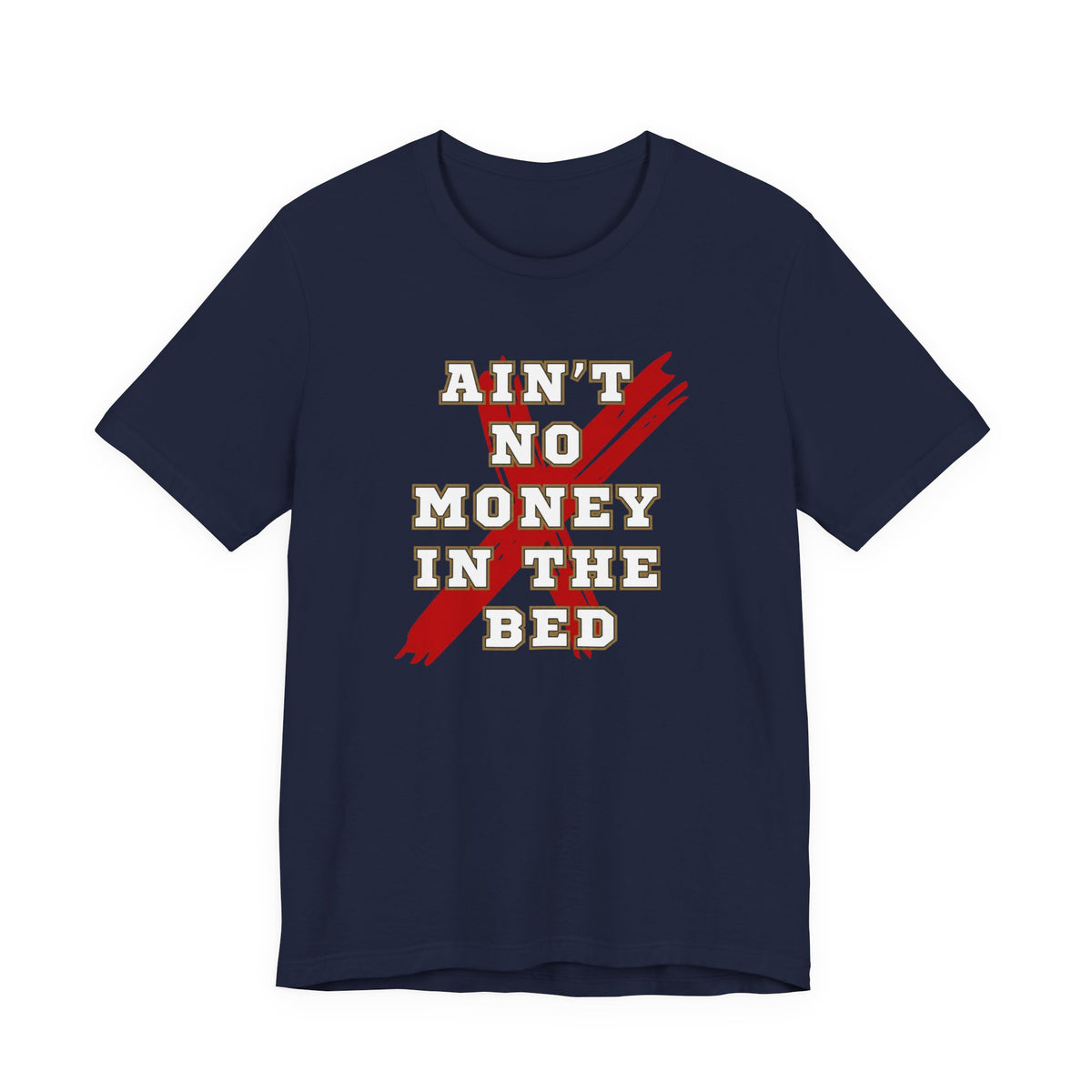 Ain't No Money in the Bed tee flat lay
