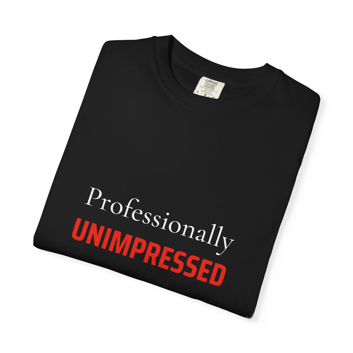 Model wearing the Professionally Unimpressed black heavyweight cotton tee