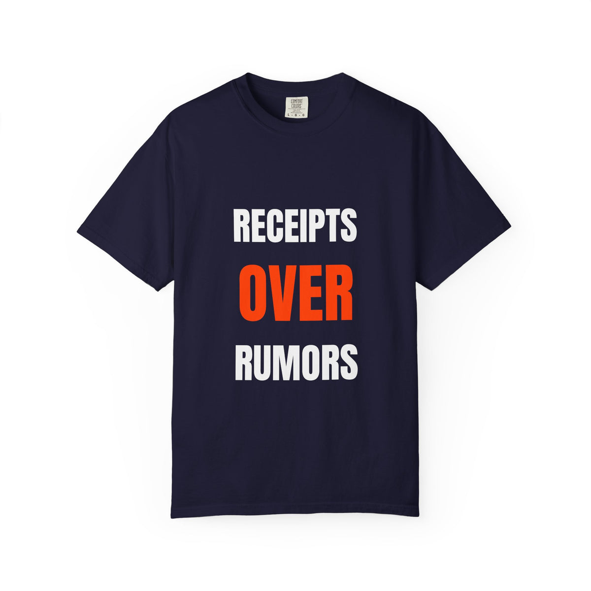 Receipts Over Rumors Comfort Colors 1717 tee, full front view